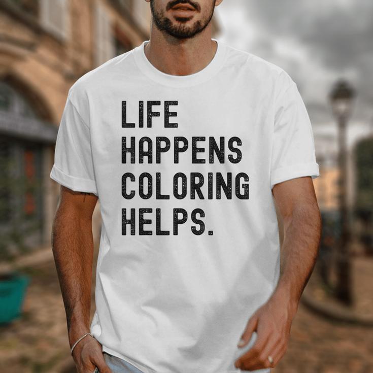 Life Happens Coloring Helps Life Happens Coloring Book Lover Unisex T-Shirt