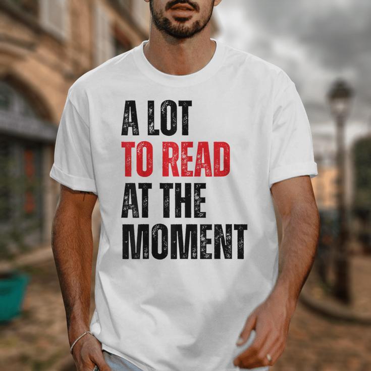 A Lot To Read At The Moment Reading Book Reader Nerd Unisex T-Shirt
