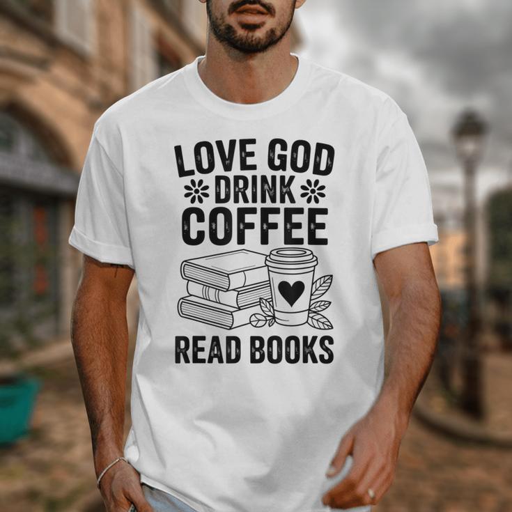 Love God Drink Coffee Read Books For Book Lovers Unisex T-Shirt