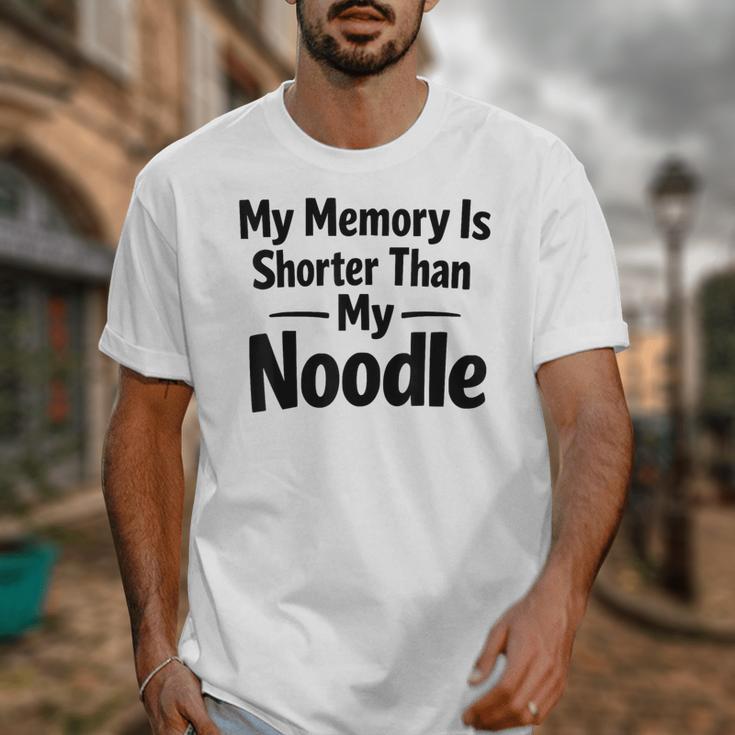 My Memory Is Shorter Than My Noodle Saying Unisex T-Shirt My Memory Is Shorter Than My Noodle Saying Unisex T-Shirt