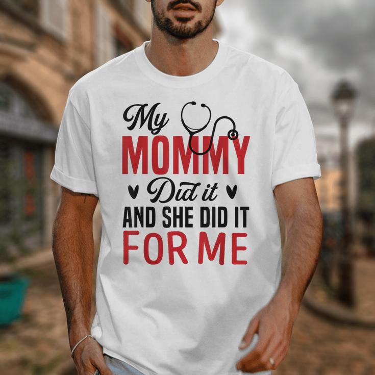 My Mommy Did It And She Did It For Me Nurse Graduation Mom Unisex T-Shirt