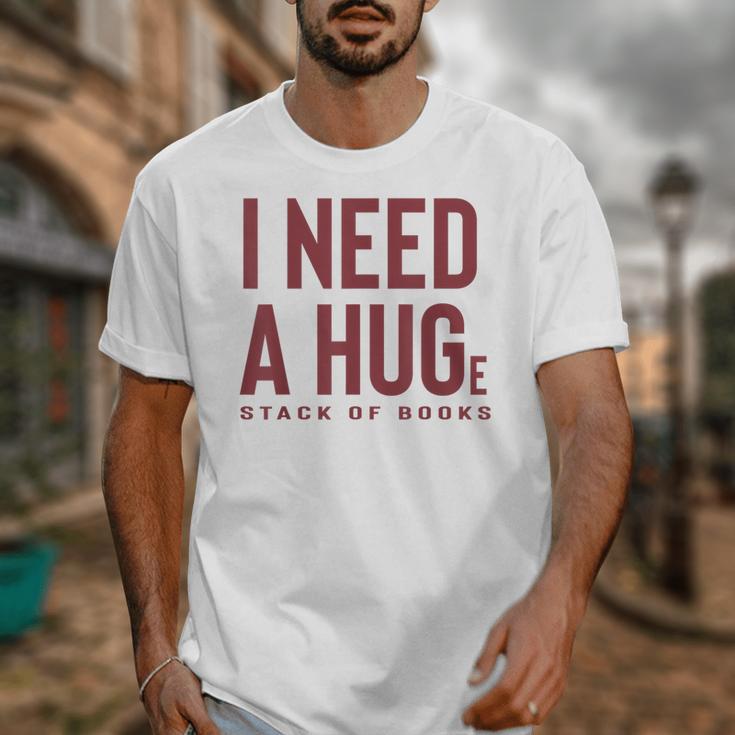 i Need a Huge Stack Of Books Unisex T-Shirt
