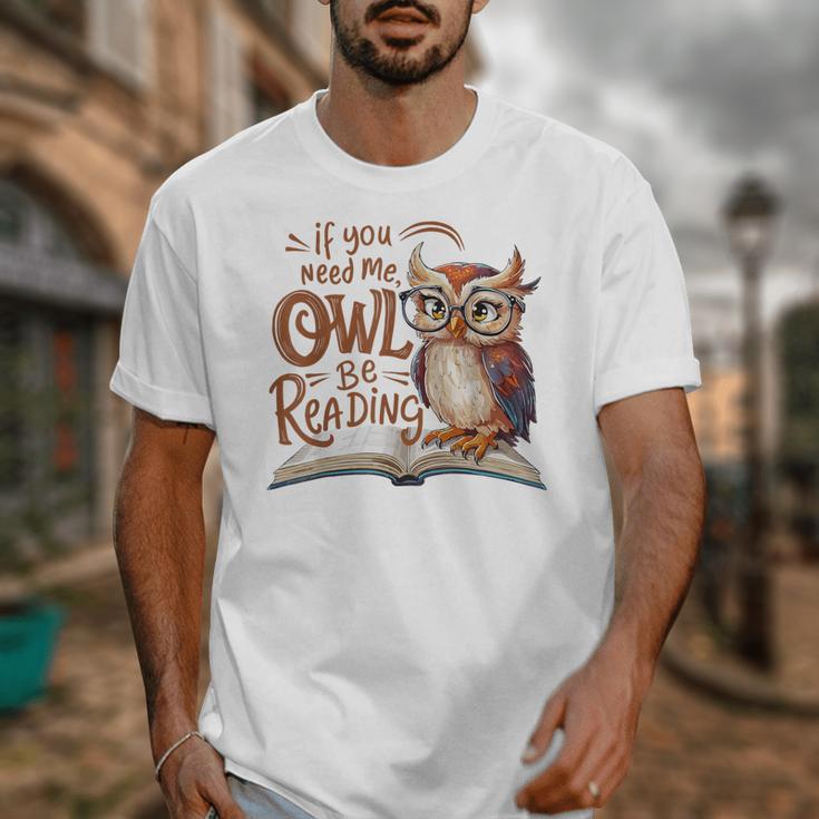 If You Need Me Owl Be Reading Book Lover Students Unisex T-Shirt