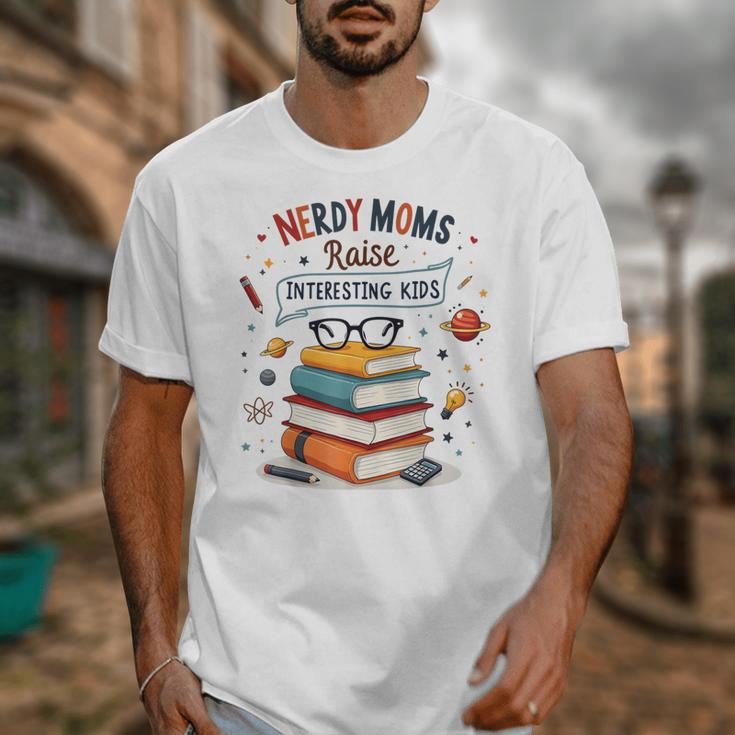 Nerdy Moms Raise Interesting Kids Books Science Unisex T-Shirt Nerdy Moms Raise Interesting Kids Books Science Unisex T-Shirt