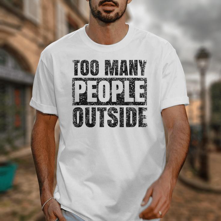 Too Many People Outside Introvert Introverted Shy Shyness Unisex T-Shirt Too Many People Outside Introvert Introverted Shy Shyness Unisex T-Shirt