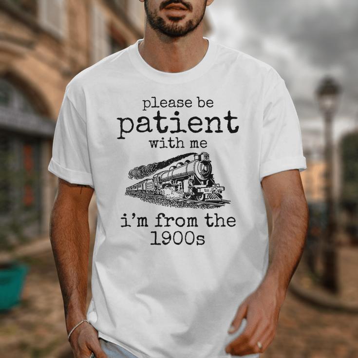 Please Be Patient With Me I'm From The 1900s Aged Train Unisex T-Shirt