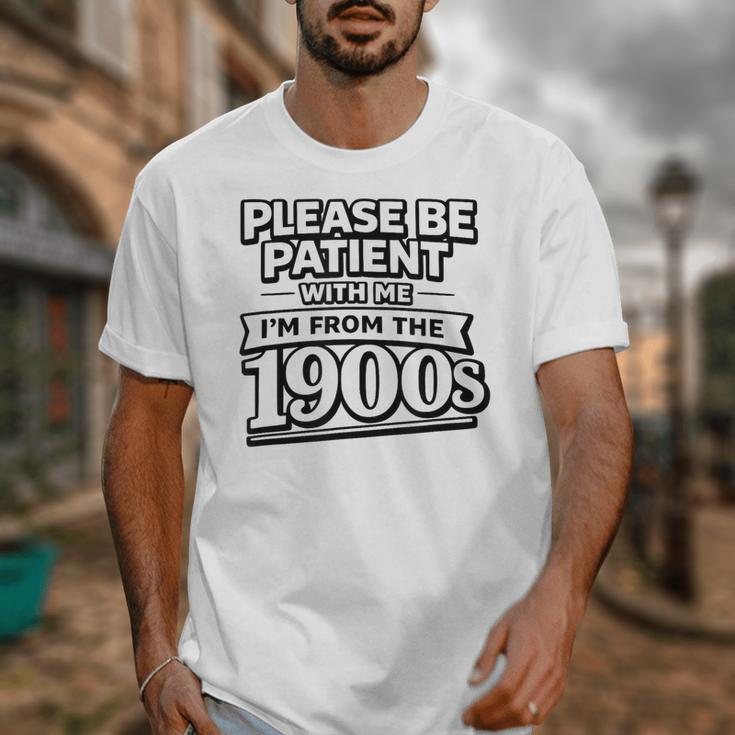 Please Be Patient I'm From The 1900s Boomer Gen-X Unisex T-Shirt