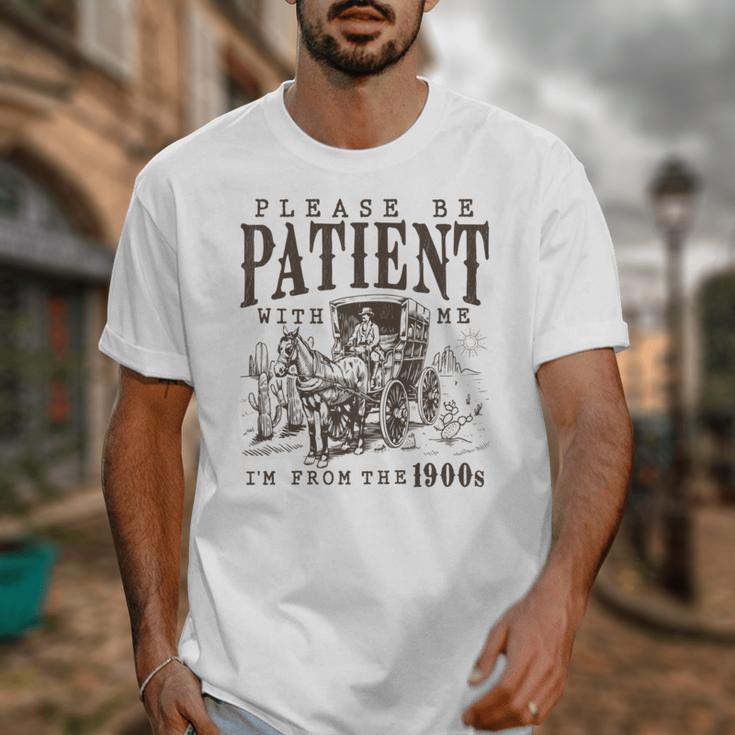 Please Be Patient I'm From The 1900s Boomer Meme Print Unisex T-Shirt Please Be Patient I'm From The 1900s Boomer Meme Print Unisex T-Shirt