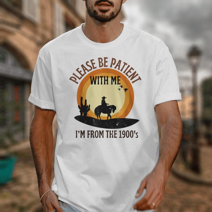 Please Be Patient With Me I'm From The 1900s Cowboy Unisex T-Shirt Please Be Patient With Me I'm From The 1900s Cowboy Unisex T-Shirt