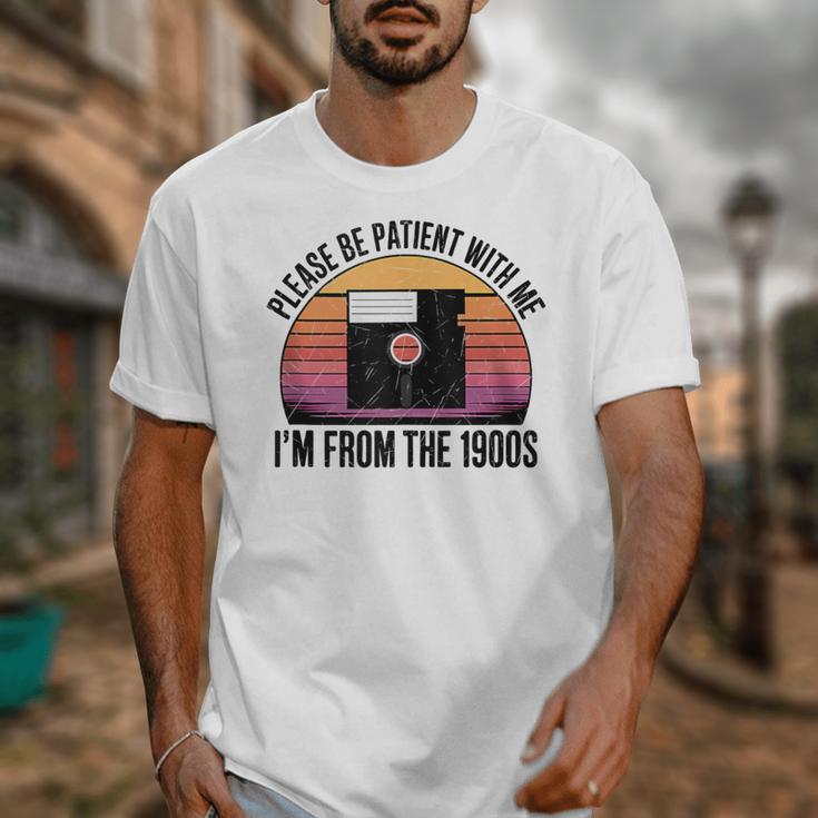 Please Be Patient With Me I'm From The 1900s Floppy Disk Unisex T-Shirt Please Be Patient With Me I'm From The 1900s Floppy Disk Unisex T-Shirt