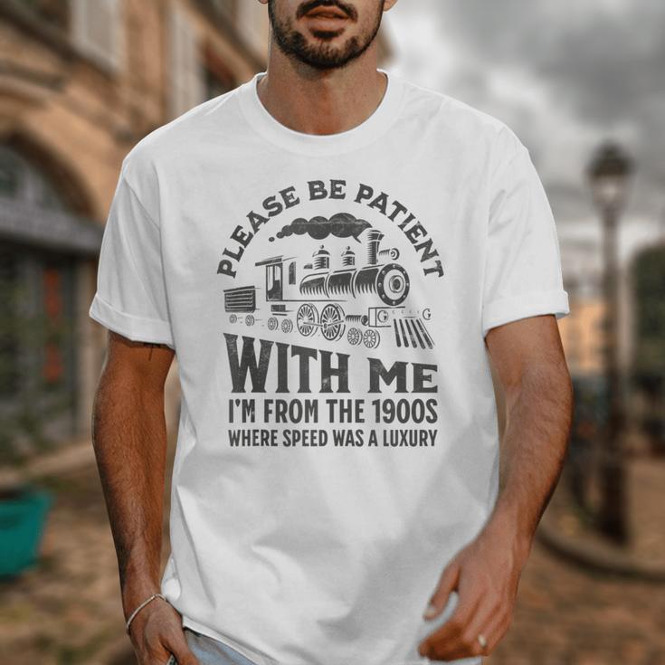 Please Be Patient With Me I'm From The 1900s Funny Train Unisex T-Shirt