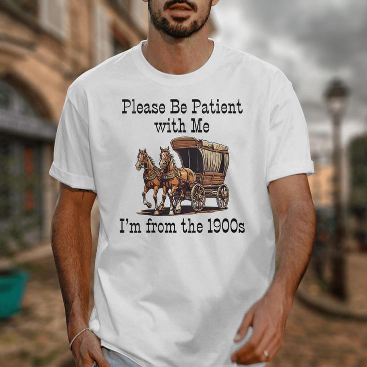 Please Be Patient With Me I'm From The 1900s Horse Wagon 90s Unisex T-Shirt Please Be Patient With Me I'm From The 1900s Horse Wagon 90s Unisex T-Shirt