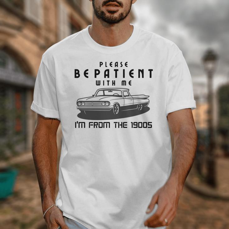 Please Be Patient With Me I'm From The 1900s Old Car Unisex T-Shirt Please Be Patient With Me I'm From The 1900s Old Car Unisex T-Shirt