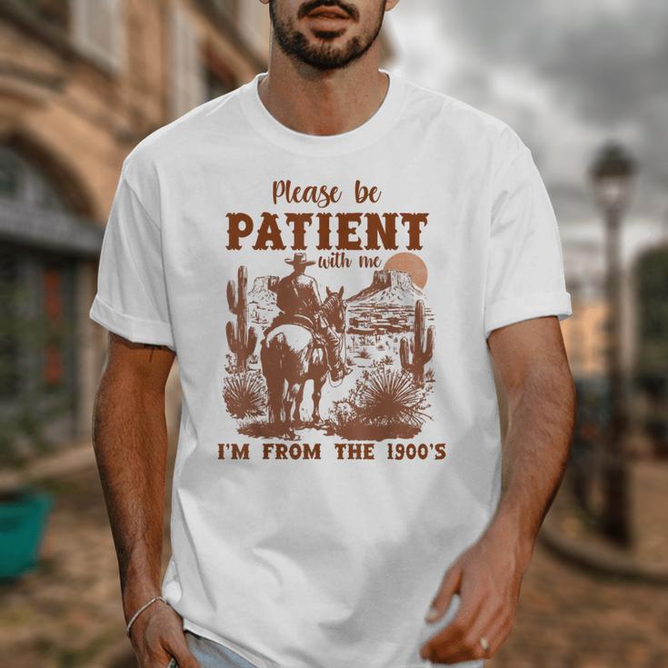 Please Be Patient With Me I'm From The 1900s Quote Unisex T-Shirt Please Be Patient With Me I'm From The 1900s Quote Unisex T-Shirt