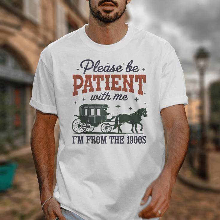Please Be Patient I'm From The 1900s Throwback Unisex T-Shirt Please Be Patient I'm From The 1900s Throwback Unisex T-Shirt