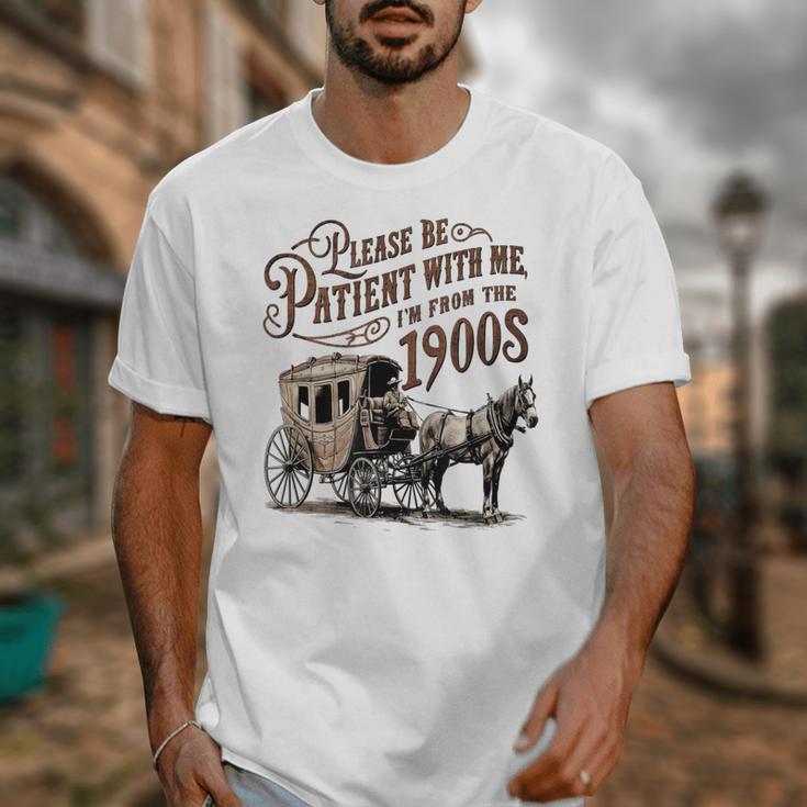 Please Be Patient With Me I'm From The 1900s Vintage Funny Unisex T-Shirt Please Be Patient With Me I'm From The 1900s Vintage Funny Unisex T-Shirt