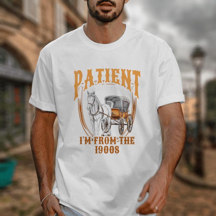 Please Be Patient With Me I'm From The 1900s Vintage Lover Unisex T-Shirt Please Be Patient With Me I'm From The 1900s Vintage Lover Unisex T-Shirt