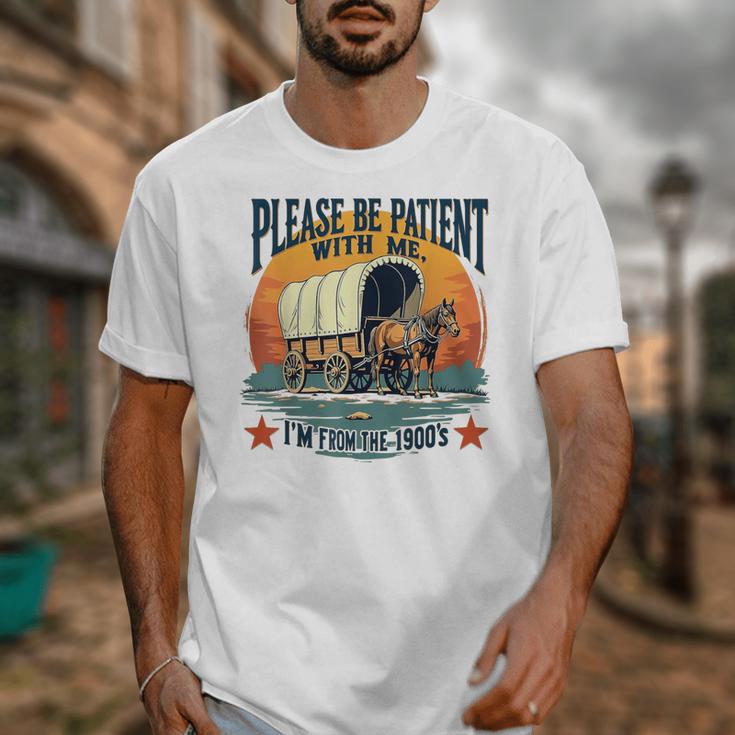 Please Be Patient With Me I'm From The 1900s Women Men Unisex T-Shirt Please Be Patient With Me I'm From The 1900s Women Men Unisex T-Shirt