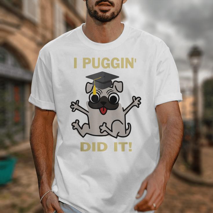 I Puggin' Did It Best Men Women Graduation T-Shirt Unisex T-Shirt