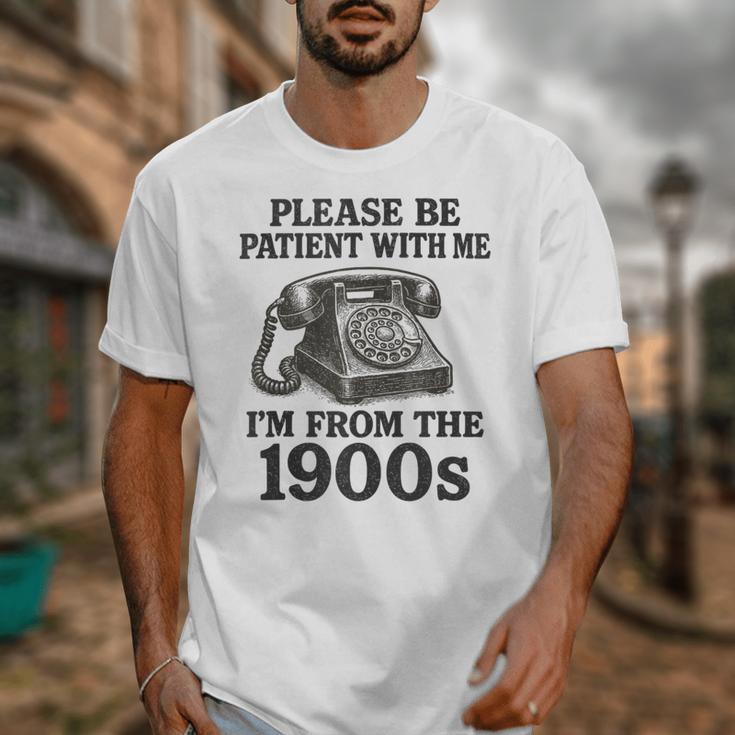 Sarcastic Please Be Patient I'm From The 1900s Unisex T-Shirt Sarcastic Please Be Patient I'm From The 1900s Unisex T-Shirt