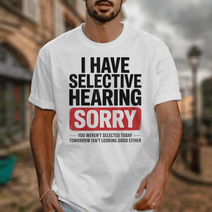 Sarcastic Sayings Introvert I Have Selective Hearing Unisex T-Shirt Sarcastic Sayings Introvert I Have Selective Hearing Unisex T-Shirt