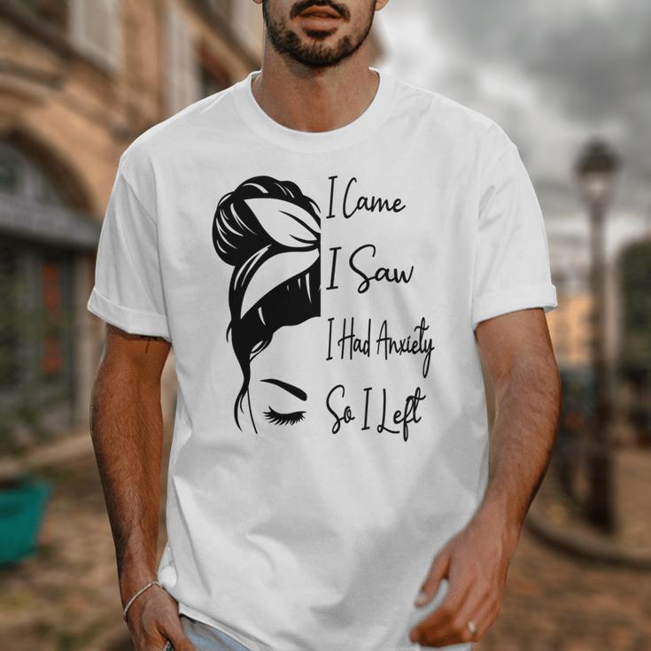 I Came I Saw I Had Anxiety So I Left Messy Bun Introvert Unisex T-Shirt