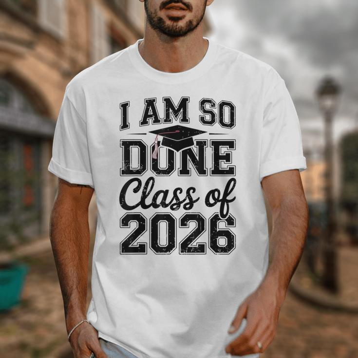 I Am So Done Class Of 2026 Graduation School Graduate Unisex T-Shirt