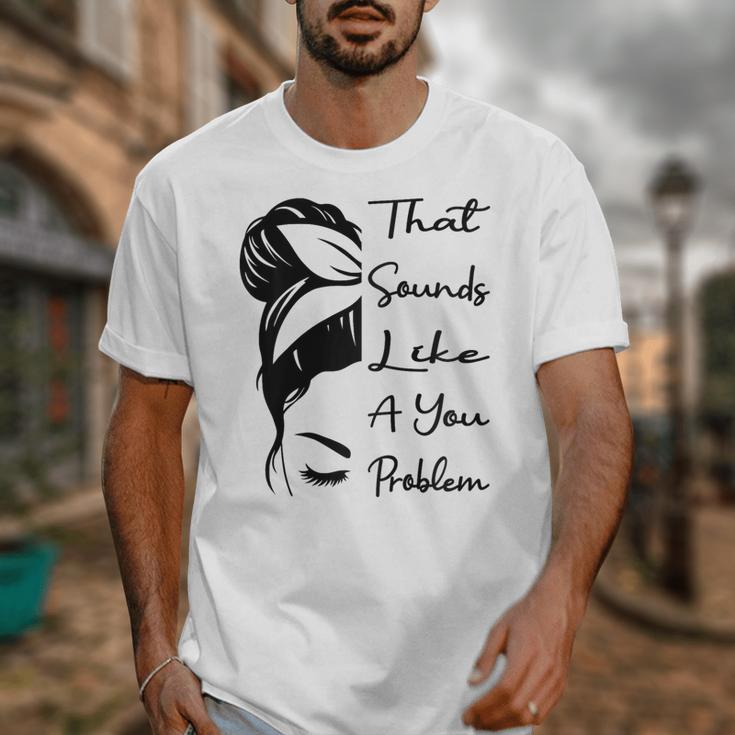That Sounds Like A You Problem Messy Bun Introvert Raglan Baseball Tee Unisex T-Shirt
