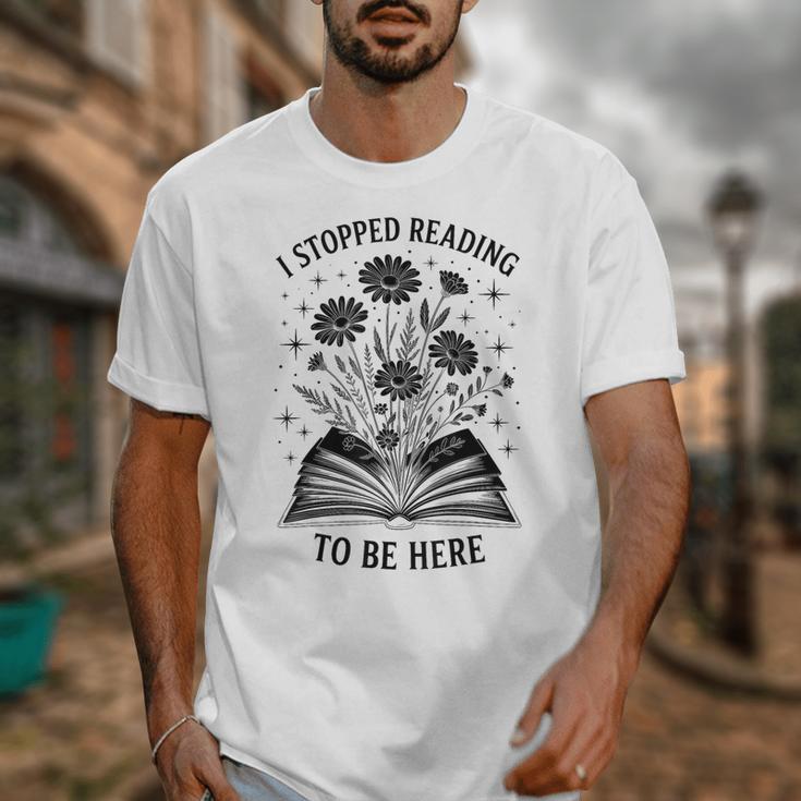 I Stopped Reading To Be Here Introvert Book Lover Bookworm Unisex T-Shirt