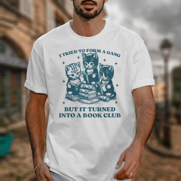 I Tried To Form A Gang Book Club Quote For Women Unisex T-Shirt I Tried To Form A Gang Book Club Quote For Women Unisex T-Shirt