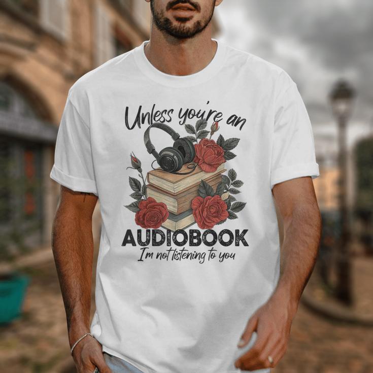 Unless You'Re An Audiobook I'm Not Listerning To You Bookish Unisex T-Shirt Unless You'Re An Audiobook I'm Not Listerning To You Bookish Unisex T-Shirt