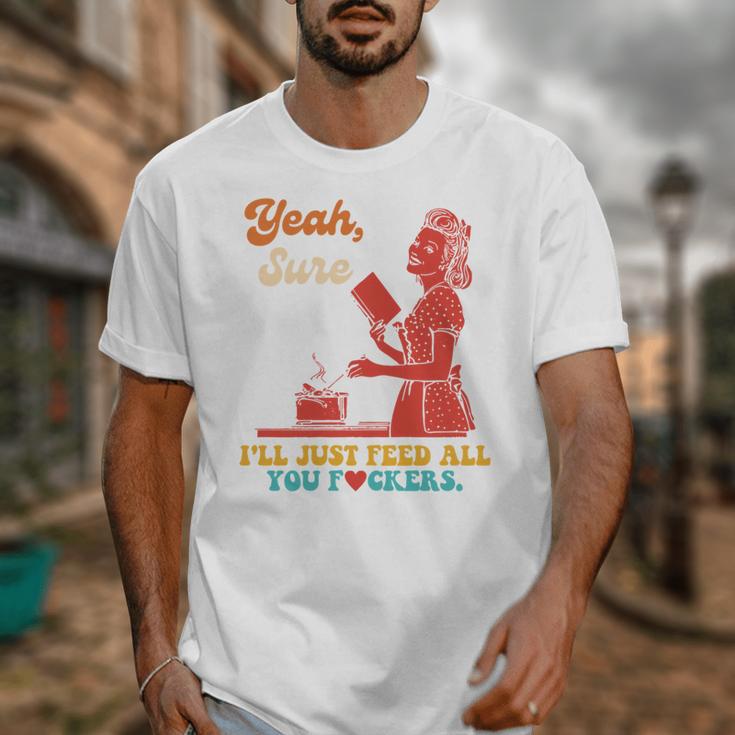 Yeah Sure I'Ll Just Feed All You Fckers Book Lover Quote Unisex T-Shirt Yeah Sure I'Ll Just Feed All You Fckers Book Lover Quote Unisex T-Shirt