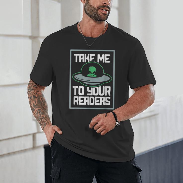 Alien Quote Take Me To Your Readers Sci-Fi Ufo Book Lover Unisex T-Shirt