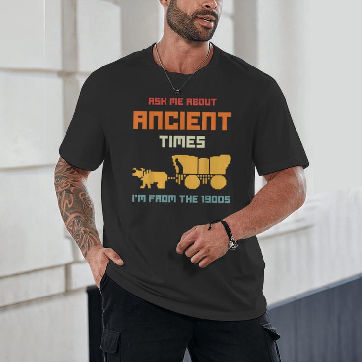 Ask Me About Ancient Times I'm From The 1900s Humorous Joke Unisex T-Shirt