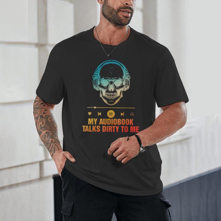 Audiobook Reader Smut Book My Audiobooks Talks Dirty To Me Unisex T-Shirt