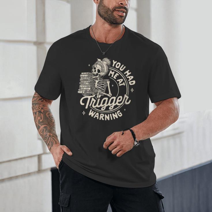 Banned Book Reading Bookish You Had Me At Trigger Warning Unisex T-Shirt Banned Book Reading Bookish You Had Me At Trigger Warning Unisex T-Shirt
