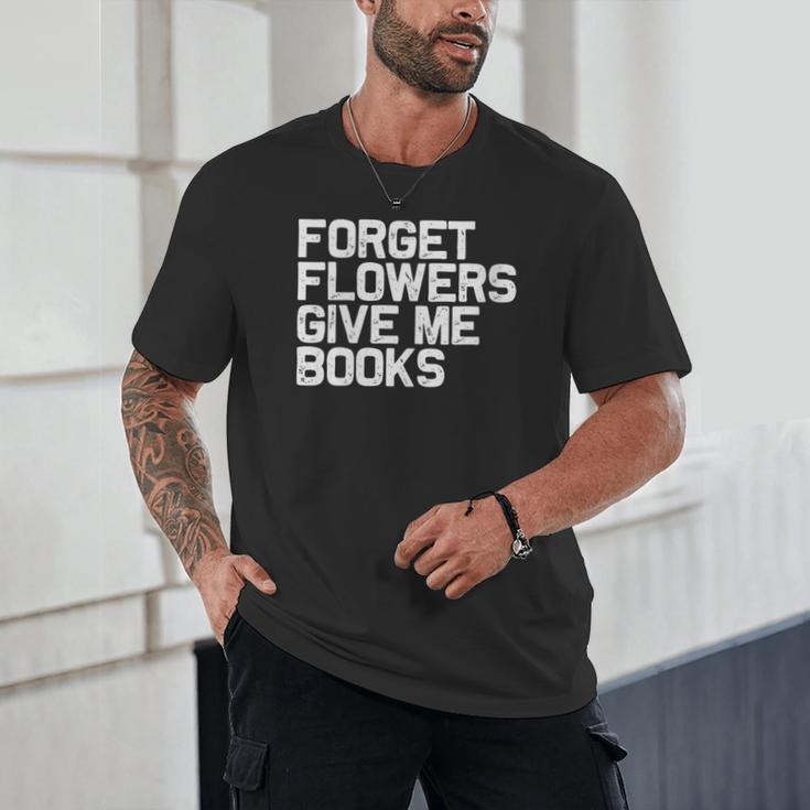 Book Lover Forget Flowers Give Me Books Unisex T-Shirt