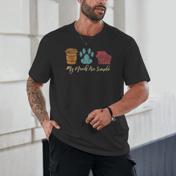 Book Lover Reader Coffee Dog Book My Needs Are Simple For Men Women Unisex T-Shirt