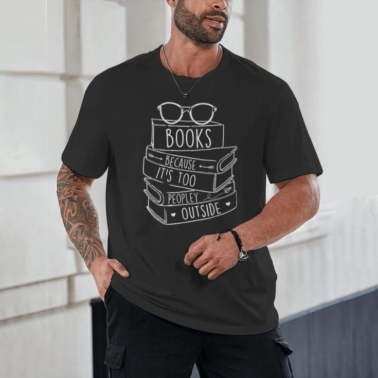 Book Lovers Books Because It’s Too Peopley Outside Unisex T-Shirt