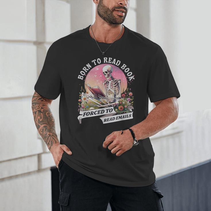 Born To Read Book Forced To Read Emails Skeleton Unisex T-Shirt