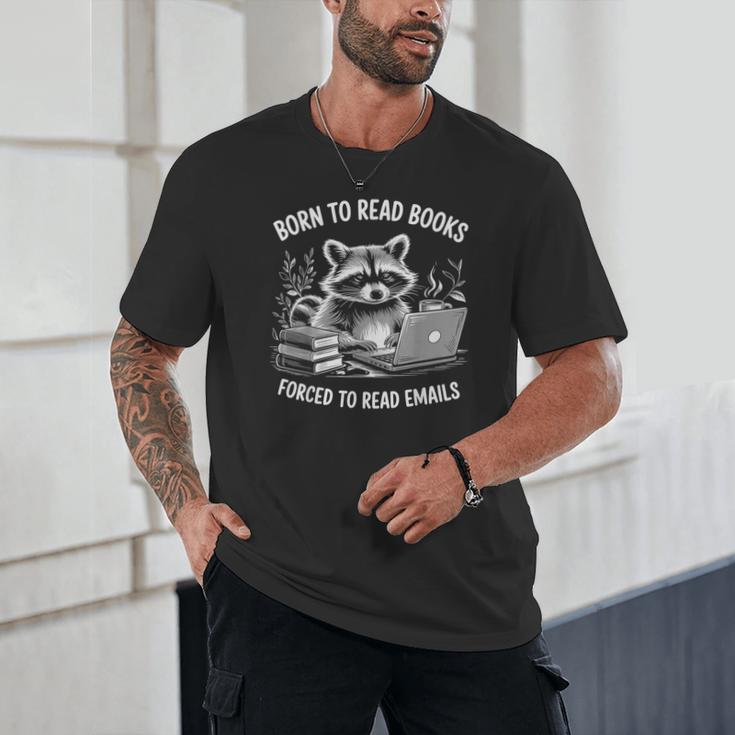 Born To Read Books Forced To Read Emails Bookish Racoon Unisex T-Shirt