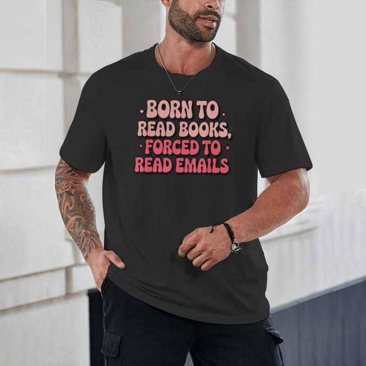 Born To Read Books Forced To Read Emails Groovy Reading Unisex T-Shirt