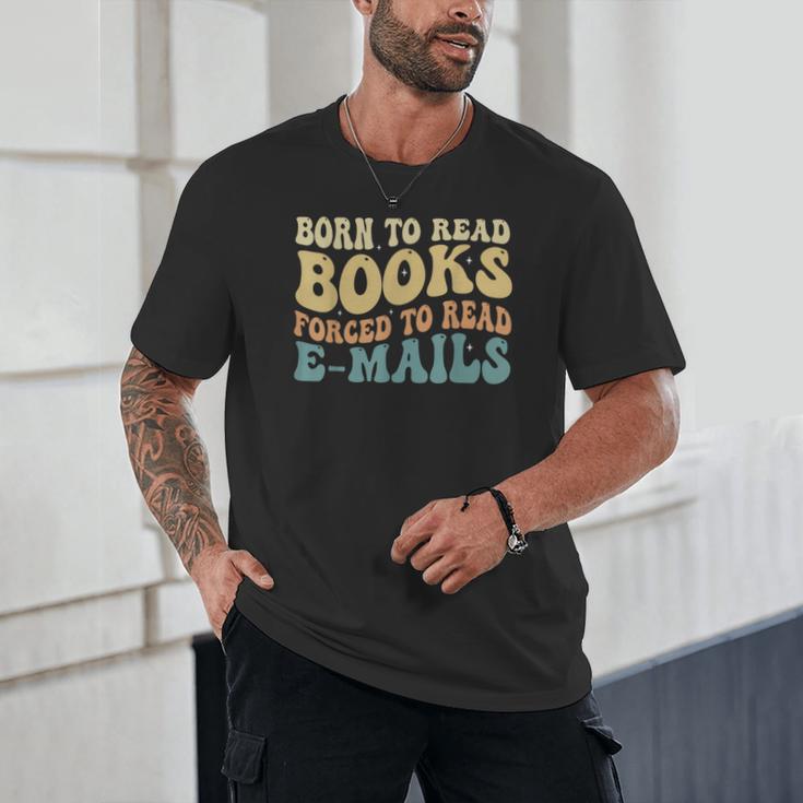 Born To Read Books Forced To Read Emails Reading Books Dad Unisex T-Shirt