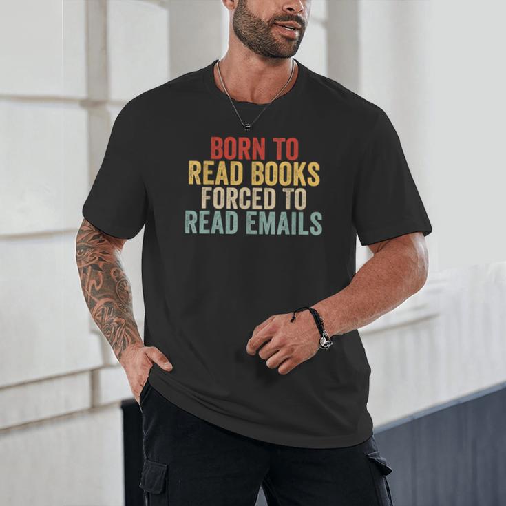 Born To Read Books Forced To Read Emails Reading Unisex T-Shirt