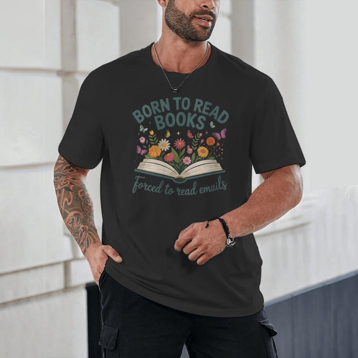 Born To Read Books Forced To Read Emails Unisex T-Shirt Born To Read Books Forced To Read Emails Unisex T-Shirt