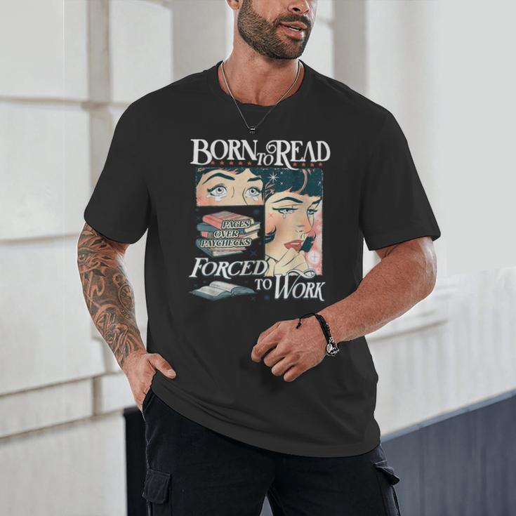 Born To Read Forced To Work Bookish Book Addict Book Lover Unisex T-Shirt Born To Read Forced To Work Bookish Book Addict Book Lover Unisex T-Shirt