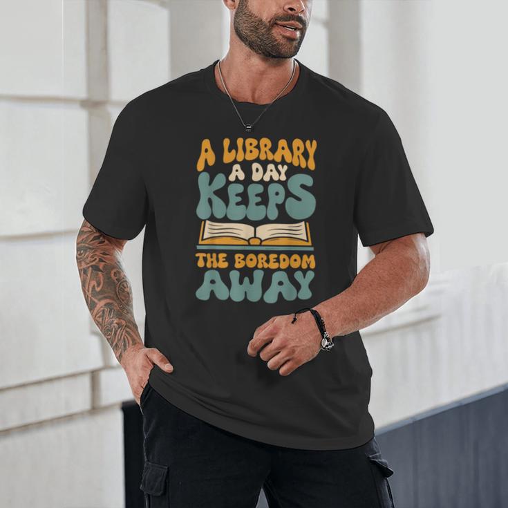 Borrow Books A Library A Day Keeps The Boredom Away Reading Unisex T-Shirt