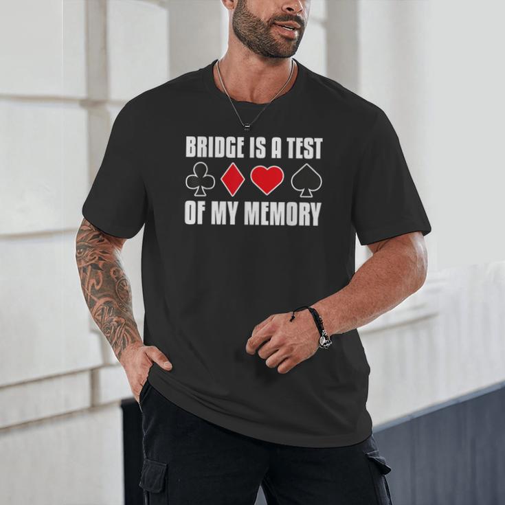 Bridge Is A Test Of My Memory Bridge Player Card Game Unisex T-Shirt