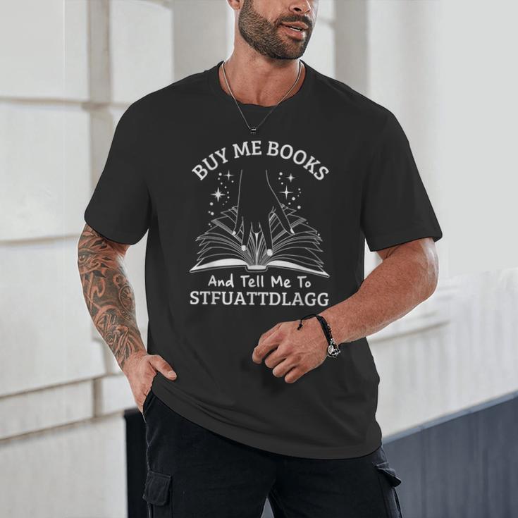 Buy Me Books And Tell Me To STFUATTDLAGG Smutt Book Reader Unisex T-Shirt Buy Me Books And Tell Me To STFUATTDLAGG Smutt Book Reader Unisex T-Shirt