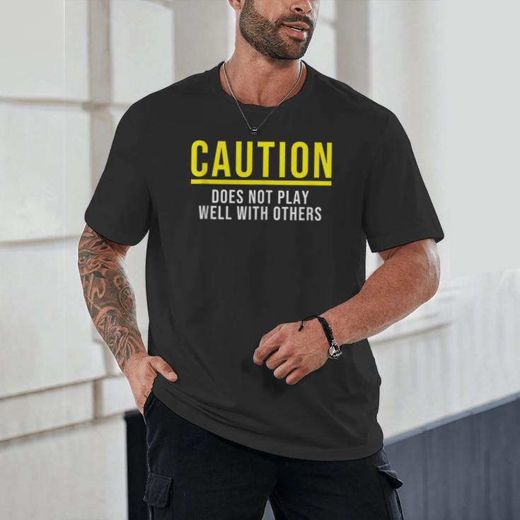 Caution Does Not Play Well With Others Introvert Unisex T-Shirt Caution Does Not Play Well With Others Introvert Unisex T-Shirt